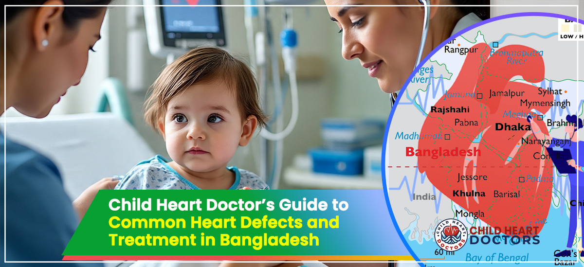 Child Heart Doctor’s Guide to Common Heart Defects and Treatment in Bangladesh