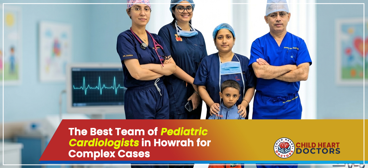 The Best Pediatric Cardiologists in Howrah for Complex Cases